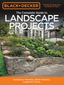 Editors of Cool Springs Press — Black & Decker the Complete Guide to Landscape Projects Stonework, Plantings, Water Features, Carpentry, Fences