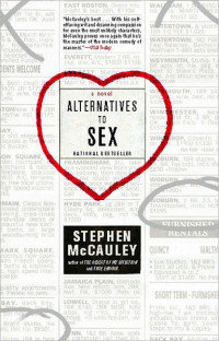 Stephen McCauley — Alternatives to Sex