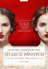 Ałbena Grabowska — Stulecie Winnych. Ci, którzy walczyli