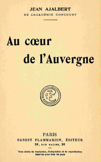 Jean Ajalbert — Au cœur de l'Auvergne