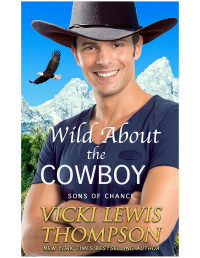 Vicki Lewis Thompson — Wild About the Cowboy: Sons of Chance