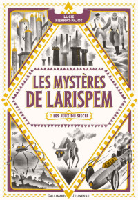 Lucie Pierrat-Pajot [Pierrat-Pajot, Lucie] — Les Mystères de Larispem (Tome 2) - Les Jeux du Siècle (French Edition)