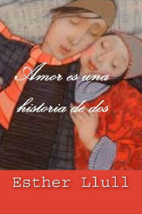 Esther Llull — Amor es una historia de dos