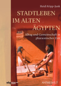 Heidi Köpp-Junk — Stadtleben im Alten Ägypten