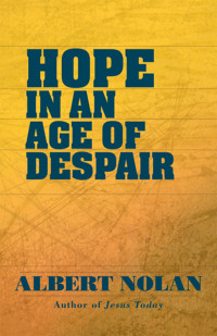 Albert Nolan — Hope in an Age of Despair