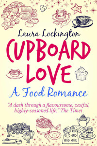 Laura Lockington — Cupboard Love: A Food Romance