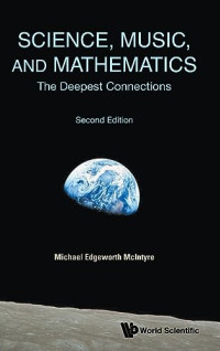 Michael Edgeworth McIntyre — Science, Music, and Mathematics : The Deepest Connections