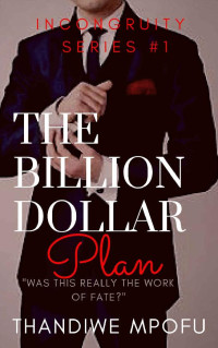 Thandiwe Mpofu, Thandie — The Billion Dollar Plan (Incongruity #1)