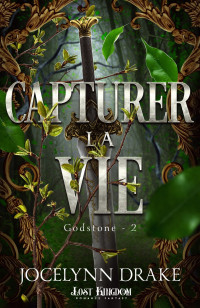 Jocelynn Drake — Capturer la vie (Godstone 2)