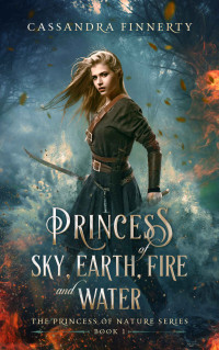 Cassandra Finnerty [Finnerty, Cassandra] — Princess of Sky, Earth, Fire and Water