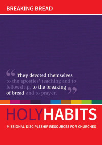 Andrew Roberts & Caroline Homan & Neil Johnson & Tom Milton — Holy Habits: Breaking Bread