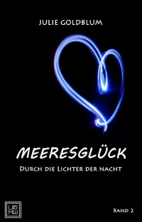 Julie Goldblum — Meeresglück: Durch die Lichter der Nacht (German Edition)