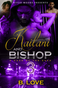 B. Love — Kailani & Bishop 3: A Case of the Exes