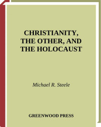 Steele, Michael R. — Christianity, the Other, and the Holocaust
