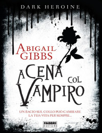 Abigail Gibbs — Dark Heroine - A cena col vampiro