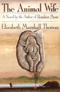 Elizabeth Marshall Thomas — The Animal Wife