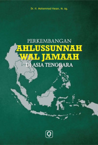 Dr. H. Mohammad Hasan, M.Ag. — Perkembangan Ahlussunnah Wal Jamaah di Asia Tenggara