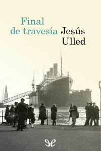 Jesús Ulled — Final de travesía