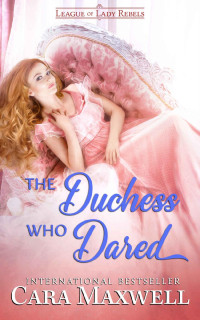 Cara Maxwell — The Duchess Who Dared: A Runaway Bride Regency Romance (The Hesitant Husbands Book 5)