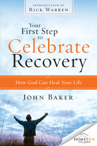 John Baker; — Your First Step to Celebrate Recovery