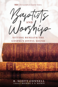 R. Scott Connell; — Baptists and Worship