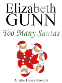 Elizabeth Gunn — Too Many Santas (A Jake Hines Mystery Book 0)