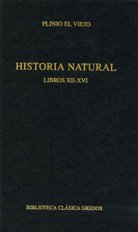 Plinio el Viejo; — Historia natural. Libros XII-XVI