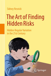 Sidney Resnick — The Art of Finding Hidden Risks: Hidden Regular Variation in the 21st Century