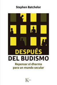 Stephen Batchelor — Después del budismo