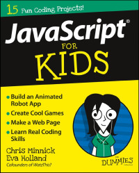 Chris Minnick & Eva Holland — JavaScript® For Kids For Dummies®