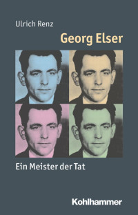 Ulrich Renz — Georg Elser: Allein gegen Hitler Mit einem Vorwort von Peter Härtling