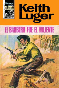 Keith Luger — El barbero fué el valiente (2ª Ed.)