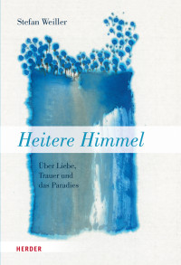 Stefan Weiller; — Heitere Himmel