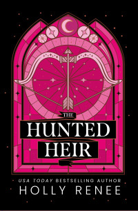 Holly Renee — The Hunted Heir (The Veiled Kingdom Series Book 2)