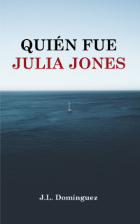 J.L. Domínguez — Quién fue Julia Jones