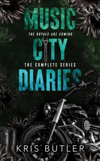 Kris Butler — Music City Diaries: The Complete Series : A Dark Contemporary Motorcycle Club Romance