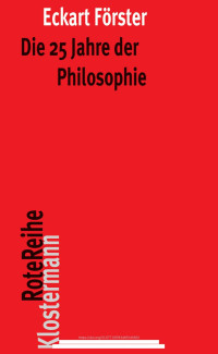 Eckart Förster — Die 25 Jahre der Philosophie