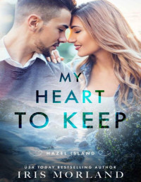 Iris Morland — My Heart to Keep (Hazel Island Book 2)