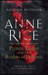 Anne Rice — Prince Lestat and the Realms of Atlantis: The Vampire Chronicles