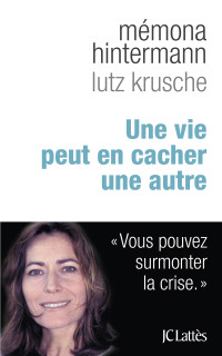 Mémona Hintermann & Lutz Krusche — Une vie peut en cacher une autre