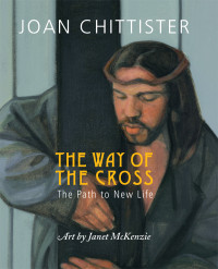 Chittister, Joan — The Way of the Cross: The Path to New Life