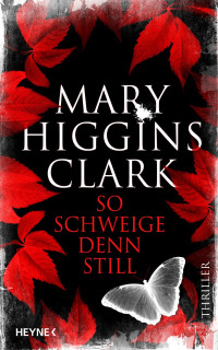 Mary Higgins Clark — So schweige denn still