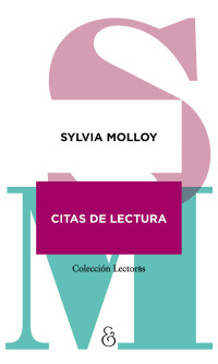Sylvia Mollloy — Citas de lectura