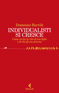 Domenico Barrilà — Individualisti si cresce