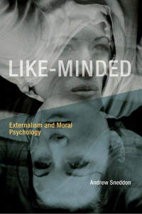 Andrew Sneddon — Like-Minded: Externalism and Moral Psychology