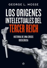 George L. Mosse — Los orígenes intelectuales del Tercer Reich (Spanish Edition)