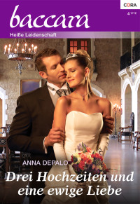 DePalo, Anna — [Baccara 1702] • Drei Hochzeiten und eine ewige Liebe