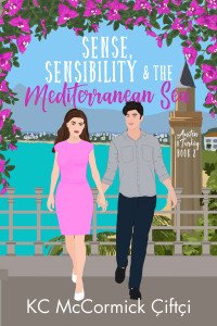 KC McCormick Çiftçi — Sense, Sensibility, & the Mediterranean Sea (Austen in Turkey #2)