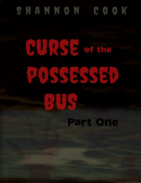 Shannon Cook — Curse of the Possessed Bus