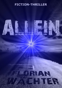 Wächter, Florian — Allein (German Edition)